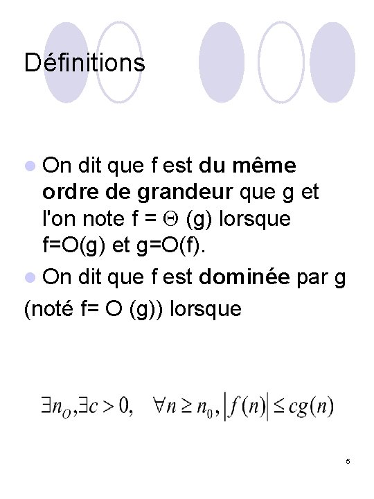 Définitions l On dit que f est du même ordre de grandeur que g