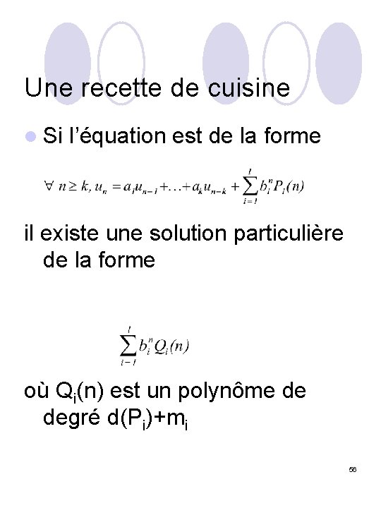 Une recette de cuisine l Si l’équation est de la forme il existe une