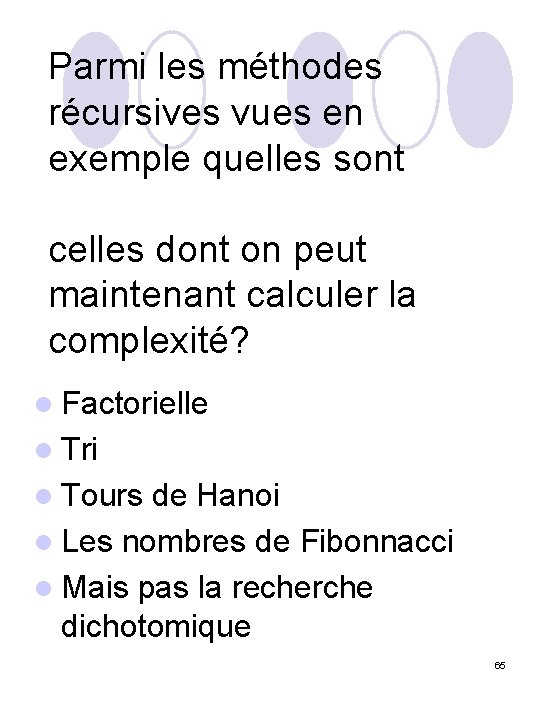 Parmi les méthodes récursives vues en exemple quelles sont celles dont on peut maintenant