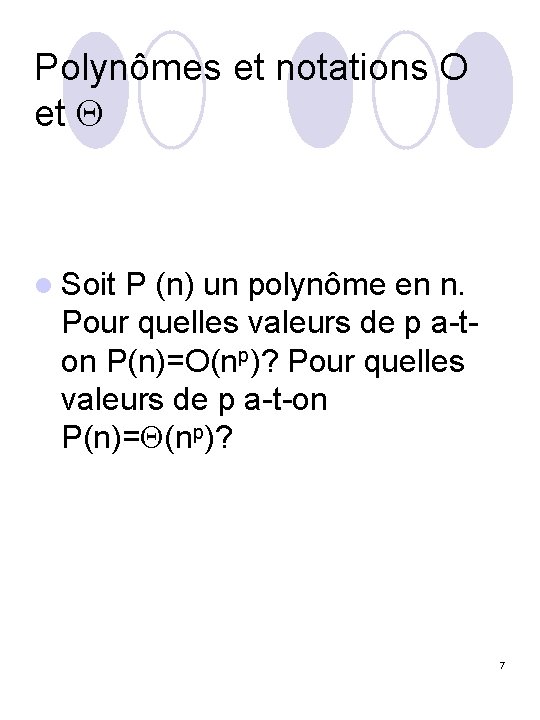 Polynômes et notations O et l Soit P (n) un polynôme en n. Pour