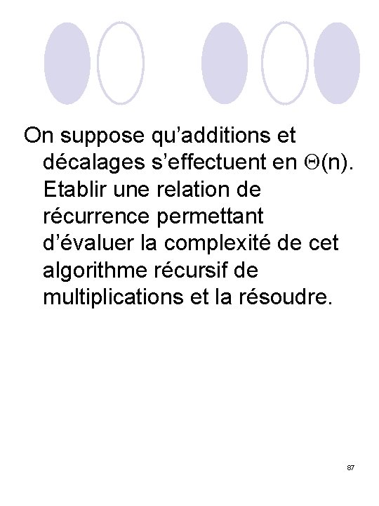 On suppose qu’additions et décalages s’effectuent en (n). Etablir une relation de récurrence permettant