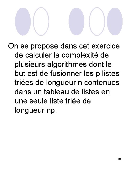 On se propose dans cet exercice de calculer la complexité de plusieurs algorithmes dont