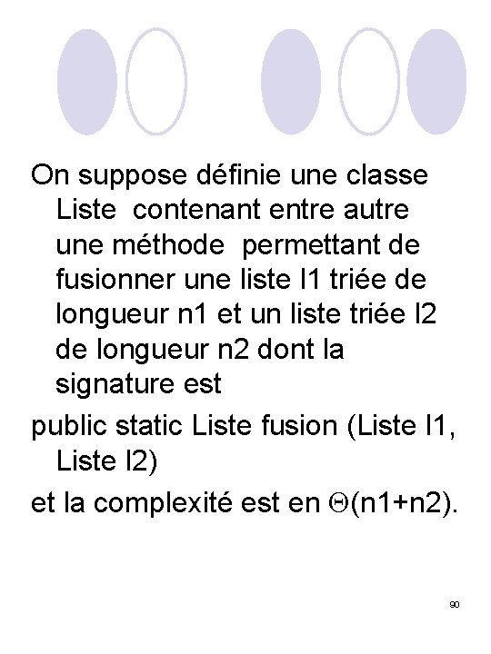 On suppose définie une classe Liste contenant entre autre une méthode permettant de fusionner