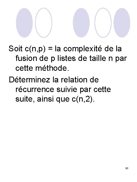 Soit c(n, p) = la complexité de la fusion de p listes de taille