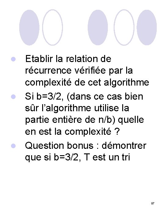 Etablir la relation de récurrence vérifiée par la complexité de cet algorithme l Si