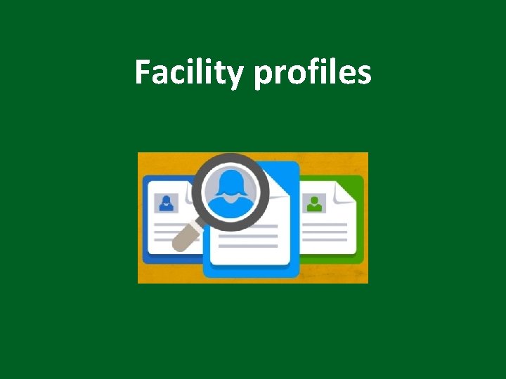 Facility profiles 13 