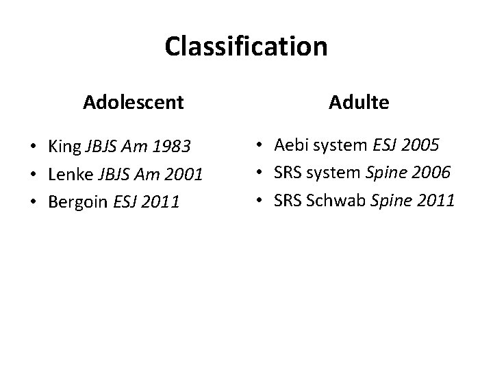 Classification Adolescent • King JBJS Am 1983 • Lenke JBJS Am 2001 • Bergoin
