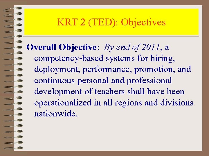 KRT 2 (TED): Objectives Overall Objective: By end of 2011, a competency-based systems for
