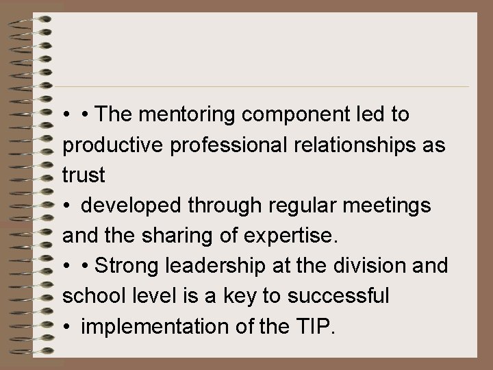  • • The mentoring component led to productive professional relationships as trust •