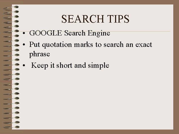 SEARCH TIPS • GOOGLE Search Engine • Put quotation marks to search an exact
