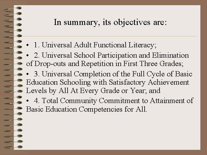 In summary, its objectives are: • 1. Universal Adult Functional Literacy; • 2. Universal