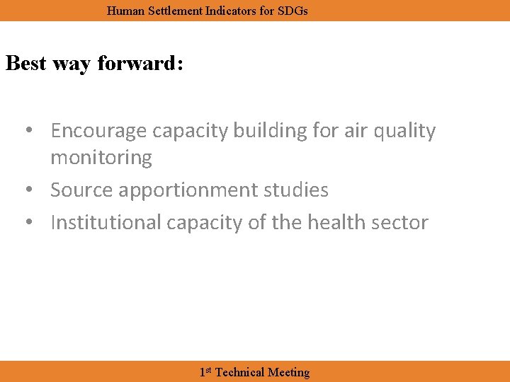 Human Settlement Indicators for SDGs Best way forward: • Encourage capacity building for air