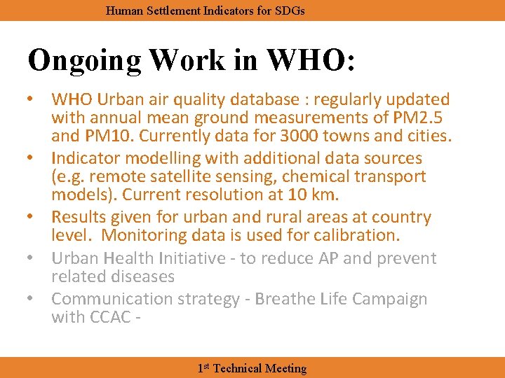 Human Settlement Indicators for SDGs Ongoing Work in WHO: • WHO Urban air quality