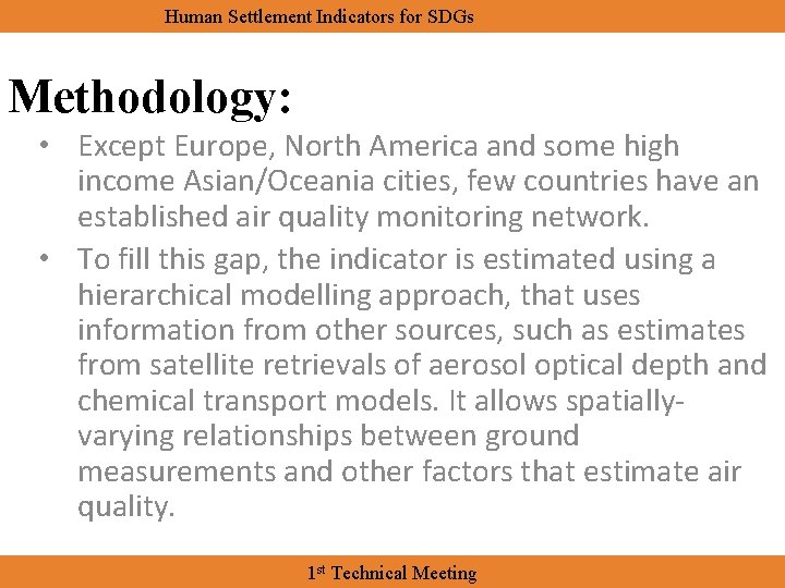 Human Settlement Indicators for SDGs Methodology: • Except Europe, North America and some high
