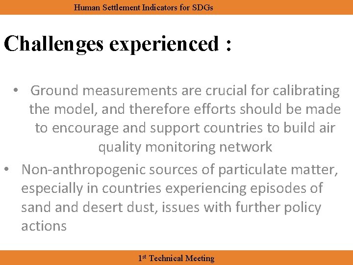 Human Settlement Indicators for SDGs Challenges experienced : • Ground measurements are crucial for