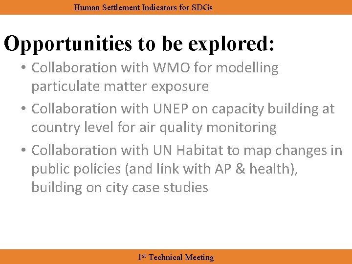 Human Settlement Indicators for SDGs Opportunities to be explored: • Collaboration with WMO for