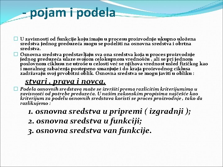 - pojam i podela � U zavisnosti od funkcije koju imaju u procesu proizvodnje