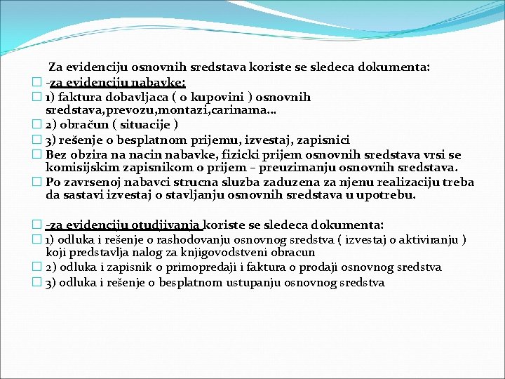 Za evidenciju osnovnih sredstava koriste se sledeca dokumenta: � -za evidenciju nabavke: � 1)