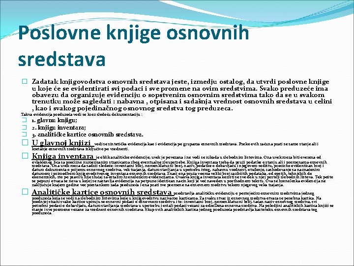 Poslovne knjige osnovnih sredstava � Zadatak knjigovodstva osnovnih sredstava jeste, izmedju ostalog, da utvrdi
