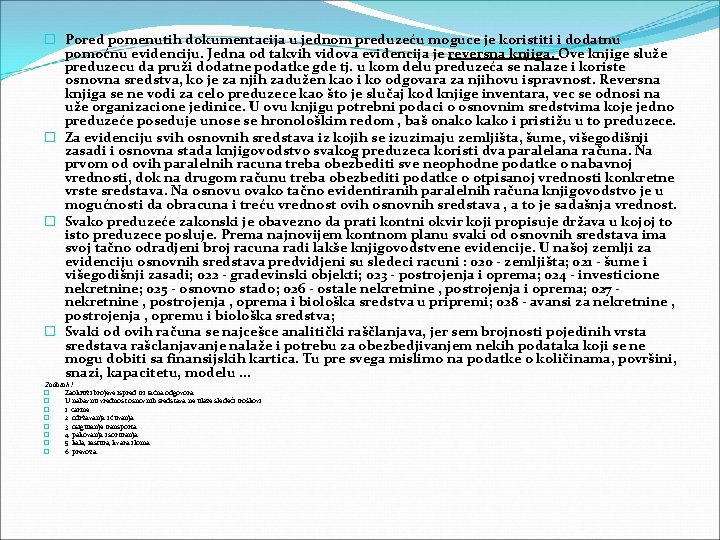 � Pored pomenutih dokumentacija u jednom preduzeću moguce je koristiti i dodatnu pomoćnu evidenciju.