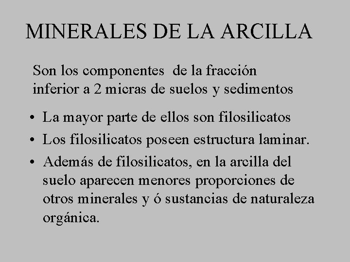 MINERALES DE LA ARCILLA Son los componentes de la fracción inferior a 2 micras