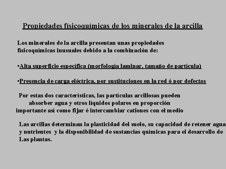 Propiedades físicoquímicas de los minerales de la arcilla Los minerales de la arcilla presentan