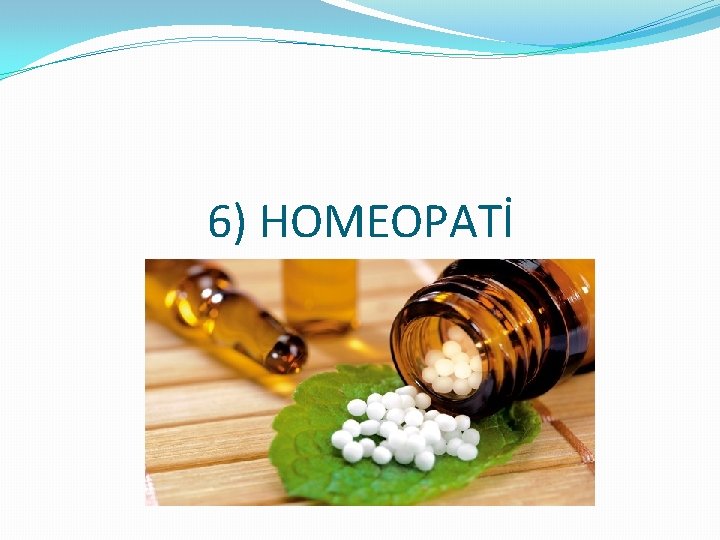 6) HOMEOPATİ 