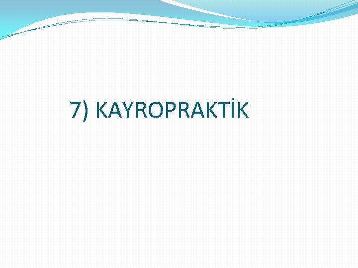 7) KAYROPRAKTİK 