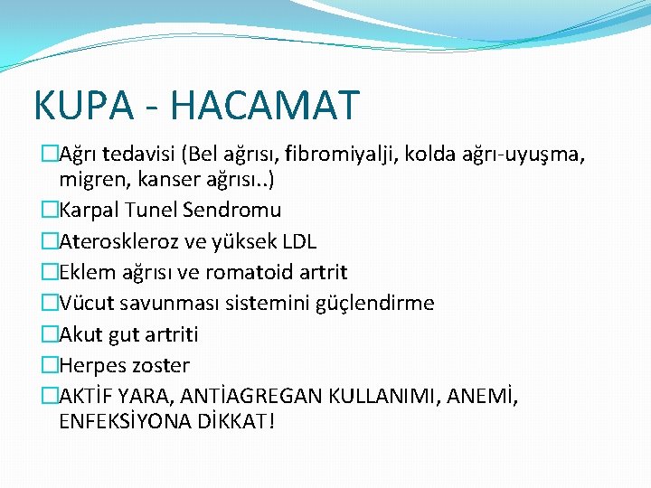 KUPA - HACAMAT �Ağrı tedavisi (Bel ağrısı, fibromiyalji, kolda ağrı-uyuşma, migren, kanser ağrısı. .