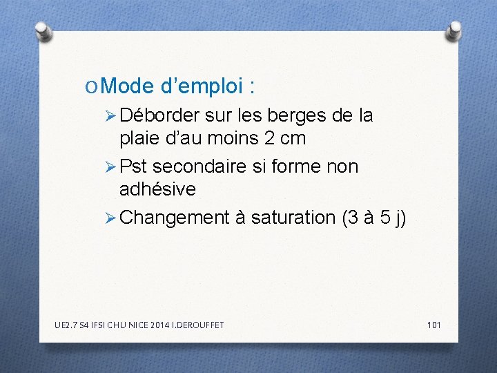 O Mode d’emploi : Ø Déborder sur les berges de la plaie d’au moins O Mode d’emploi : Ø Déborder sur les berges de la plaie d’au moins