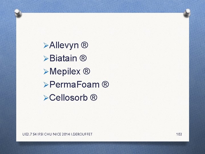 ØAllevyn ® ØBiatain ® ØMepilex ® ØPerma. Foam ® ØCellosorb ® UE 2. 7 ØAllevyn ® ØBiatain ® ØMepilex ® ØPerma. Foam ® ØCellosorb ® UE 2. 7