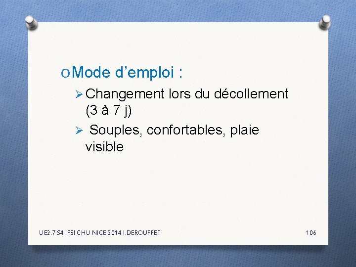 O Mode d’emploi : Ø Changement lors du décollement (3 à 7 j) Ø O Mode d’emploi : Ø Changement lors du décollement (3 à 7 j) Ø