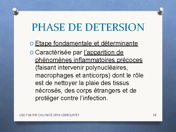 PHASE DE DETERSION O Etape fondamentale et déterminante O Caractérisée par l’apparition de phénomènes PHASE DE DETERSION O Etape fondamentale et déterminante O Caractérisée par l’apparition de phénomènes