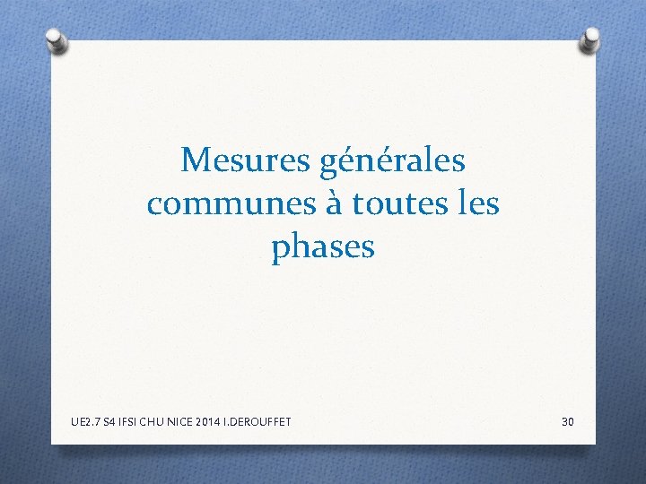 Mesures générales communes à toutes les phases UE 2. 7 S 4 IFSI CHU Mesures générales communes à toutes les phases UE 2. 7 S 4 IFSI CHU