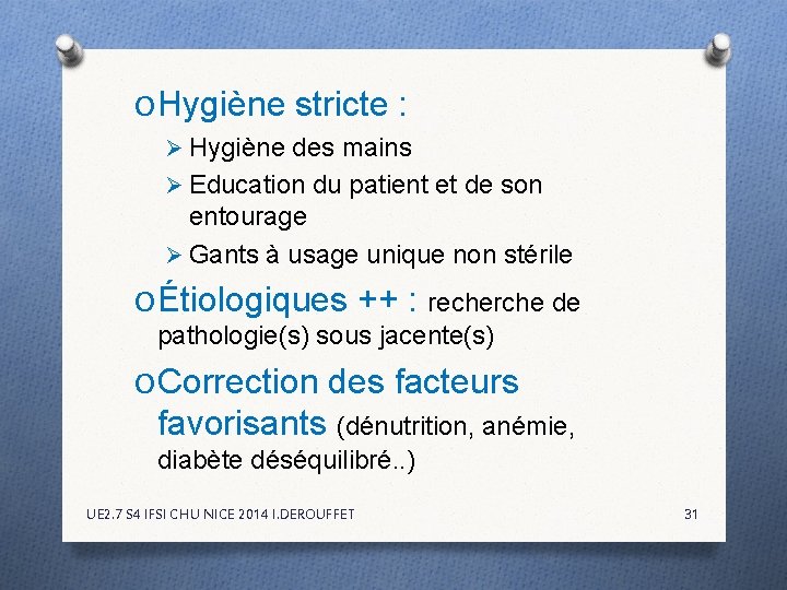 O Hygiène stricte : Ø Hygiène des mains Ø Education du patient et de O Hygiène stricte : Ø Hygiène des mains Ø Education du patient et de