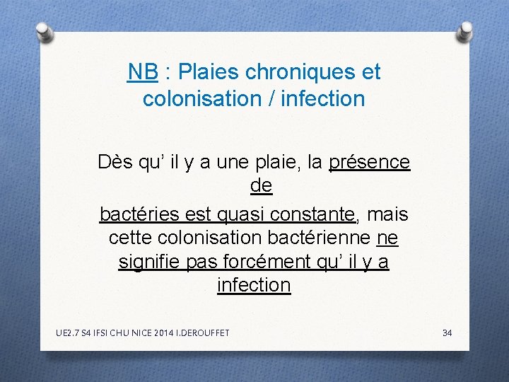 NB : Plaies chroniques et colonisation / infection Dès qu’ il y a une NB : Plaies chroniques et colonisation / infection Dès qu’ il y a une