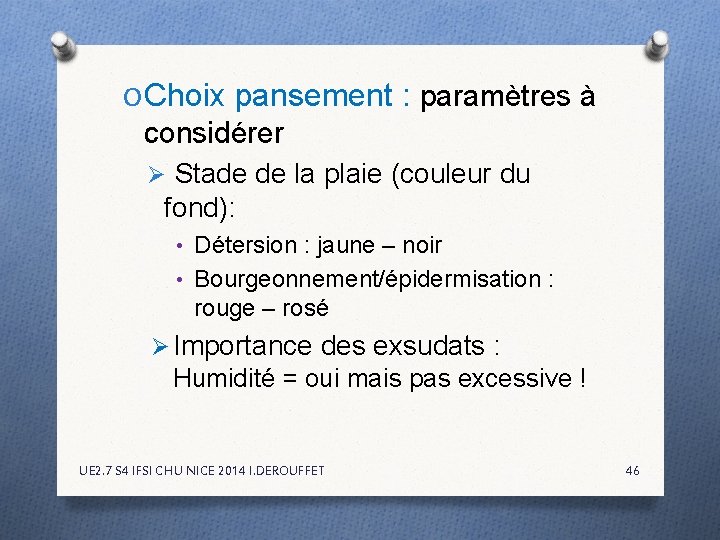 O Choix pansement : paramètres à considérer Ø Stade de la plaie (couleur du O Choix pansement : paramètres à considérer Ø Stade de la plaie (couleur du