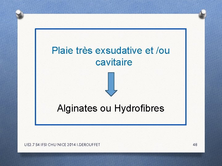 Plaie très exsudative et /ou cavitaire Alginates ou Hydrofibres UE 2. 7 S 4 Plaie très exsudative et /ou cavitaire Alginates ou Hydrofibres UE 2. 7 S 4