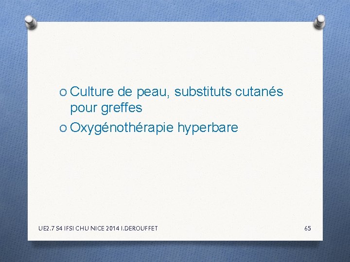 O Culture de peau, substituts cutanés pour greffes O Oxygénothérapie hyperbare UE 2. 7 O Culture de peau, substituts cutanés pour greffes O Oxygénothérapie hyperbare UE 2. 7