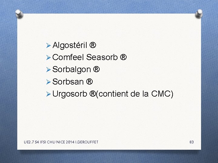 Ø Algostéril ® Ø Comfeel Seasorb ® Ø Sorbalgon ® Ø Sorbsan ® Ø Ø Algostéril ® Ø Comfeel Seasorb ® Ø Sorbalgon ® Ø Sorbsan ® Ø