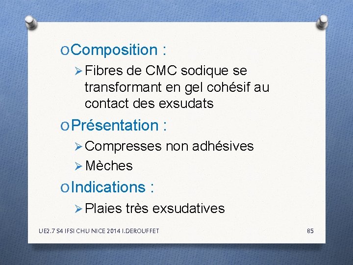 O Composition : Ø Fibres de CMC sodique se transformant en gel cohésif au O Composition : Ø Fibres de CMC sodique se transformant en gel cohésif au