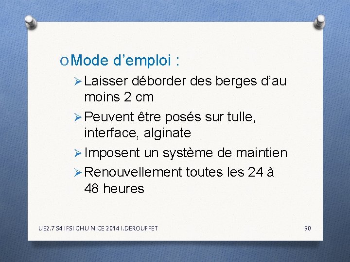 O Mode d’emploi : Ø Laisser déborder des berges d’au moins 2 cm Ø O Mode d’emploi : Ø Laisser déborder des berges d’au moins 2 cm Ø