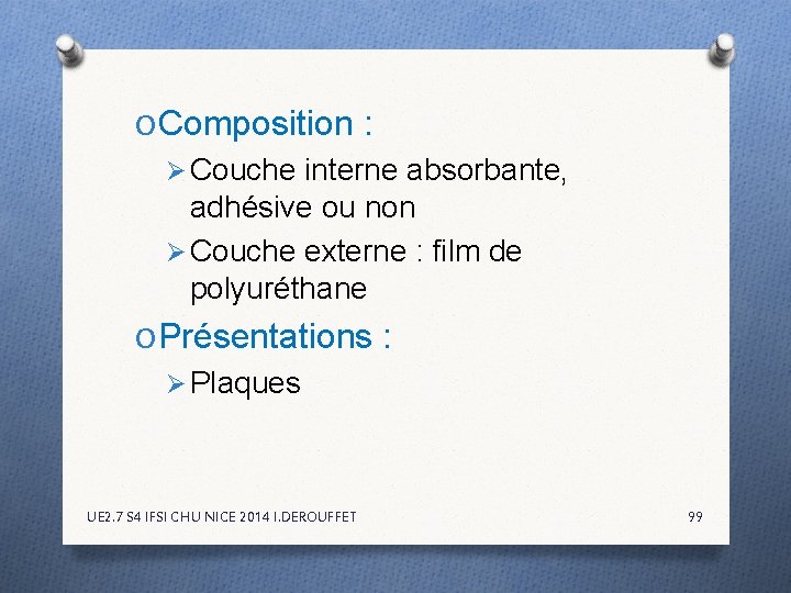 O Composition : Ø Couche interne absorbante, adhésive ou non Ø Couche externe : O Composition : Ø Couche interne absorbante, adhésive ou non Ø Couche externe :