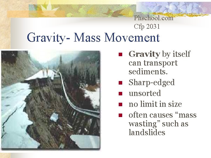 Phschool. com Cfp 2031 Gravity- Mass Movement n n n Gravity by itself can