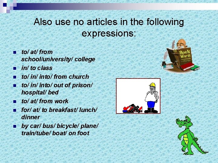 Also use no articles in the following expressions: n n n n to/ at/