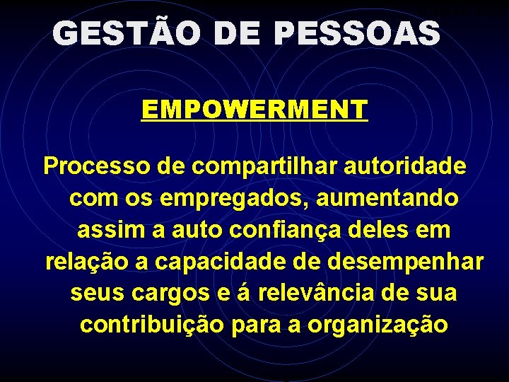 ITAMAR ALLI GESTÃO DE PESSOAS EMPOWERMENT Processo de compartilhar autoridade com os empregados, aumentando