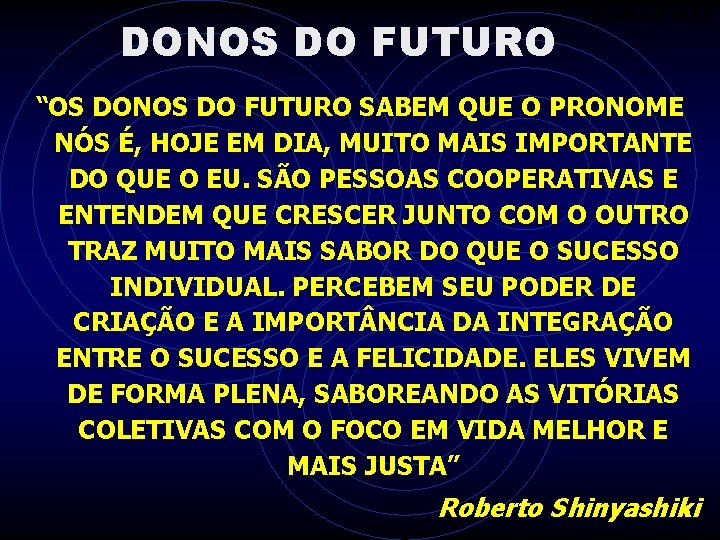 DONOS DO FUTURO ITAMAR ALLI “OS DONOS DO FUTURO SABEM QUE O PRONOME NÓS