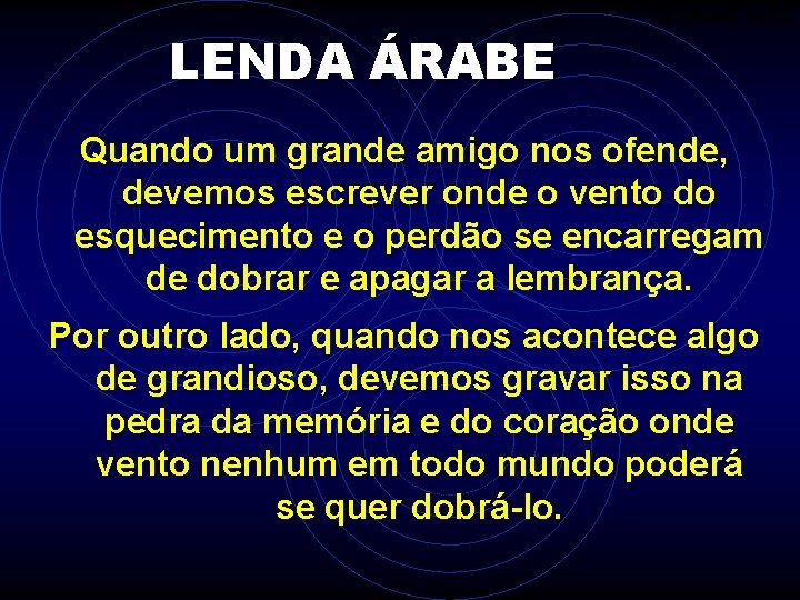 LENDA ÁRABE ITAMAR ALLI Quando um grande amigo nos ofende, devemos escrever onde o