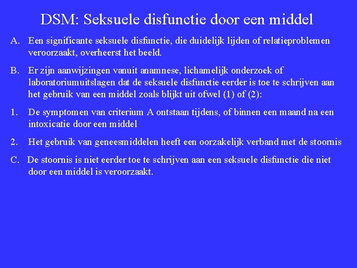 DSM: Seksuele disfunctie door een middel A. Een significante seksuele disfunctie, die duidelijk lijden