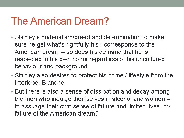 The American Dream? • Stanley’s materialism/greed and determination to make sure he get what’s